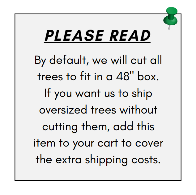 Shipping Add-on Charge for Trees Over 48"